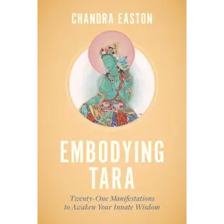 Shambhala Embodying Tara: Twenty-One Manifestations to Awaken Your Inner Wisdom