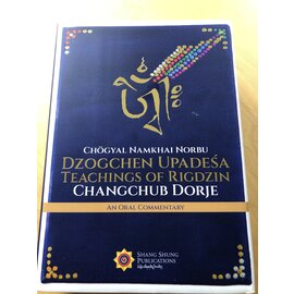 Shang Shung Publications Dzogchen Upadesha Teachings of Rigzin Changchub Dorje, by Chögyal Namkhai Norbu