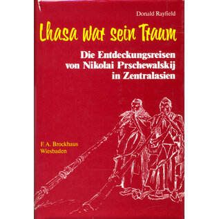 F.A. Brockhaus Wiesbaden Lhasa war sein Traum: Die Entdeckungsreisen von Nikolai Prschewalski in Zentralasien