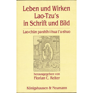 Königshausen & Neumann Leben und Wirken Lao-Tsu's in Schrift und Bild, von Florian C. Reiter