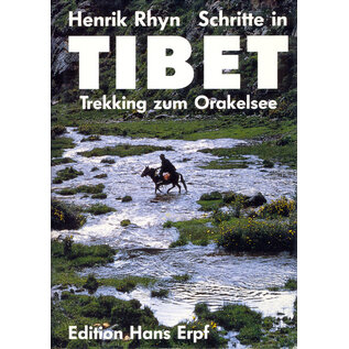 Edition Hans Erpf, Bern Schritte in Tibet: Trekking zum Orakelsee, von Henrik Rhyn, Peter Donatsch