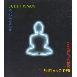 Staatliches Museum für Völkerkunde München Kunst des Buddhismus entlang der Seidenstrasse, von Bruno J. Richtsfeld et al