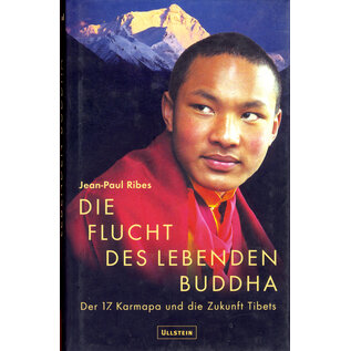 Verlag Ullstein Die Flucht des lebenden Buddha: Der 17. Karmapa und die Zukunft Tibets