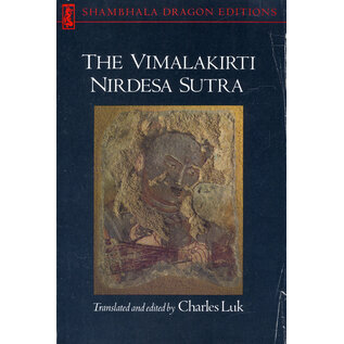 Shambhala The Vimalakirti Nirdesa Sutra, ed. and translated by Charles Luk