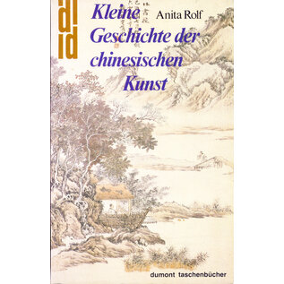 Du Mont Kleine Geschichte der chinesischen Kunst, von Anita Rolf