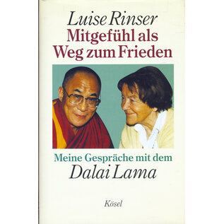 Kösel Verlag München Mitgefühl als Weg zum Frieden: Meine Gespräche mit dem Dalai Lama