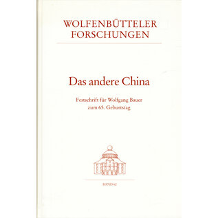 Otto Harrassowitz Wiesbaden Das andere China: Festschrift für Wolfgang Bauer, hg. von Helwig Schmidt-Glinzer