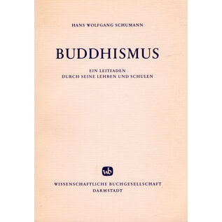 Wissenschaftliche Buchgesellschaft, Darmstadt Buddhismus: Ein Leitfaden durch seine Lehren und Schulen, von H.W. Schumann