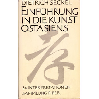 R. Piper & Co. München Einführung in die Kunst Ostasiens: 34 Interpretationen, von Dietrich Seckel