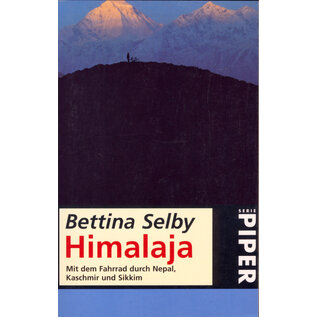 Piper München HimHimalaya: mit dem Fahrrad durch Nepal, Kaschmir und Sikkimalaya, von Bettina Selby