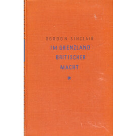 Otto Lorenz Verlag Wien Im Grenzland Britischer Macht, von Gordon Sinclair