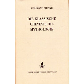 Ernst Klett Verlag Stuttgart Die klassische chinesische Mythologie, von Wolfgang Münke