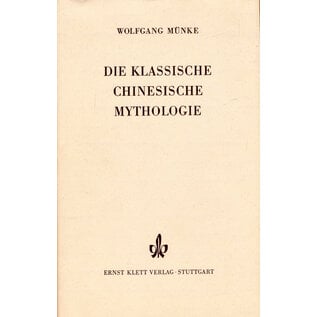 Ernst Klett Verlag Stuttgart Die klassische chinesische Mythologie, von Wolfgang Münke