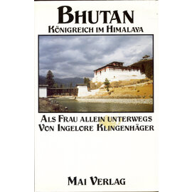 Mai Verlag Frankfurt Bhutan: Königreich im Himalaya, von Ingelore Klingenhäger