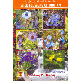 Pekhang Publications A pictorial Guide to the wild flowers of Bhutan, by Wangchuk