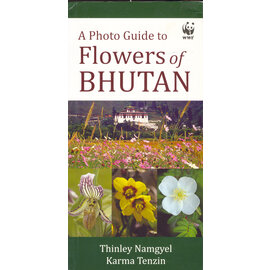 WWF Bhutan A Photo Guide to Flowers of Bhutan, by Thinley Namgyal, Karma Tenzin