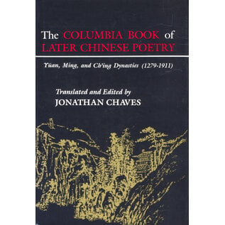 Columbia University Press The Columbia Book of Later Chinese Poetry, by Jonathan Chaves