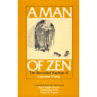 Weatherhill A Man of Zen: The recorded sayings of Layman P'ang, by Ruth Fuller Sasaki