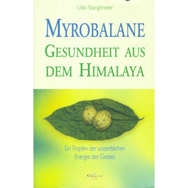 Caducee Edition Myrobalane: Gesundheit aus dem Himalaya, von Udo Stanglmeier