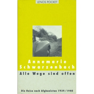 Lenos Verlag Alle Wege sind offen: die Reise nach Afghanistan 1939 / 1940