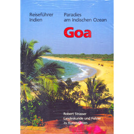 Indoculture Reisebibliothek Goa: Paradies am indischen Ozean, (Reiseführer) von Robert Strasser