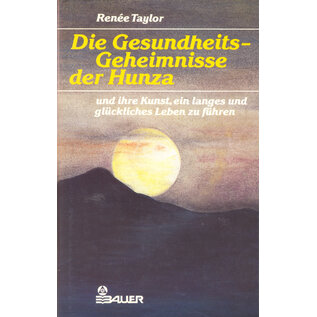 Hermann Bauer Verlag Freiburg Die Gesundheitsgeheimnisse der Hunza, von Renée Taylor