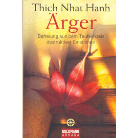 Goldmann Arkana Ärger: Befreiung aus dem Teufelskreis der Emotionen, von Thich Nhat Hanh