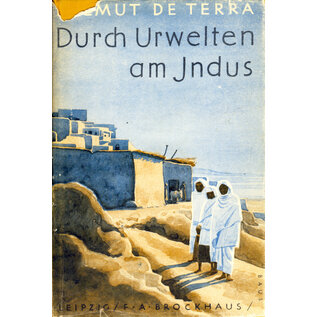 F.A. Brockhaus Leipzig Durch Urwelten am Jndus, von Helmut de Terra