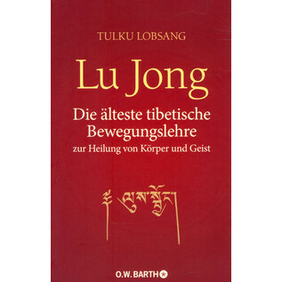 O.W. Barth Lu Jong: Die älteste tibetische Bewegungslehre, von Tulku Lama Lobsang