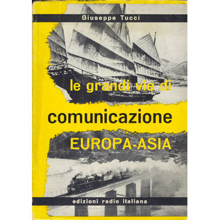 Edizioni Radio Italiana Le grandi vie di comunicazione Europa-Asia, di Giuseppe Tucci