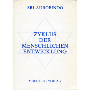 Mirapuri Verlag, Planegg Zyklus der menschlichen Entwicklung, von Sri Aurobindo