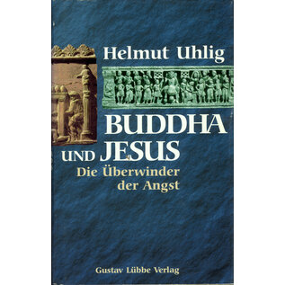 Gustav Lübbe Verlag Buddha und Jesus: Die Überwinder der Angst, von Helmut Uhlig