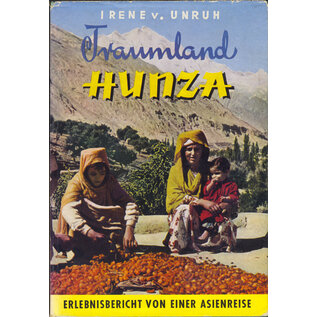 Verlagsgesellschaft der Waerland-Bewegung Traumland Hunza, von Irene von Unruh