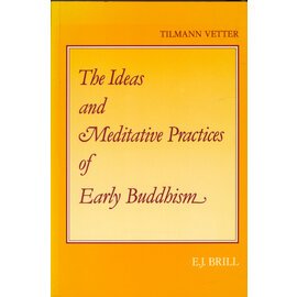 E.J. Brill The Ideas and Meditative Practices of Early Buddhism, by Tilmann Vetter