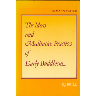 E.J. Brill The Ideas and Meditative Practices of Early Buddhism, by Tilmann Vetter
