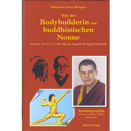 Ratna Verlag München Von der Bodybuilderin zur buddhistischen Nonne, von Bhikshuni Tenzin Wangmo
