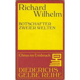 Diederichs Gelbe Reihe Richard Wilhelm: Botschafter zweier Welten, von Wolfgang Bauer