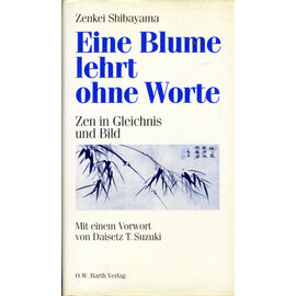 O.W.Barth Eine Blume lehrt ohne Worte: Zen in Gleichnis und Bild, von Zenkei Shibayama