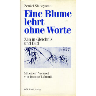 O.W.Barth Eine Blume lehrt ohne Worte: Zen in Gleichnis und Bild, von Zenkei Shibayama