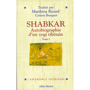 Editions Albin Michel Paris Shabkar: Autobiographie d'un yogi tibétain, trad. par Matthieu Ricard