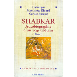 Editions Albin Michel Paris Shabkar: Autobiographie d'un yogi tibétain, trad. par Matthieu Ricard
