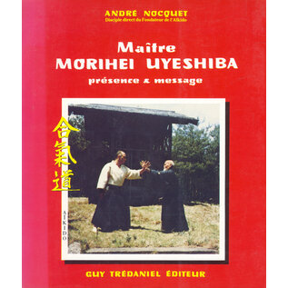 Guy Trédaniel éditeur Maître Morihei Uyeshiba, par André Nocquet