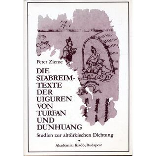 Akademiai Kiado, Budapest Die Stabreimtexte der Uighuren von Turfan und Dunhuang, von Peter Zieme