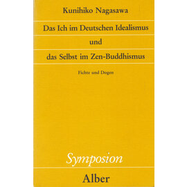 Karl Alber Verlag Freiburg Das Ich im Deutschen Idealismus und das Selbst im Zen-Buddhismus, von Kunihiko Nagasawa