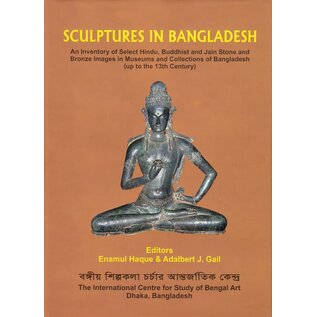 The International Centre for the Study of Bengal Art, Dhaka Sculptures in Bangladesh, by Enamul Haque, Adalbert J. Gail