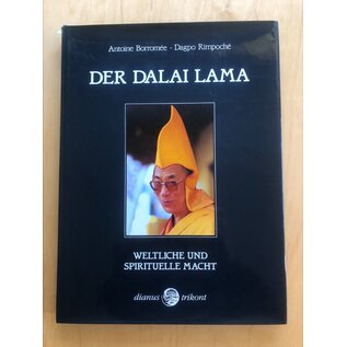 Dianus-Trikont Der Dalai Lama: weltliche und spirituelle Macht, von Antoine Borromée, Dagpo Rinpoché