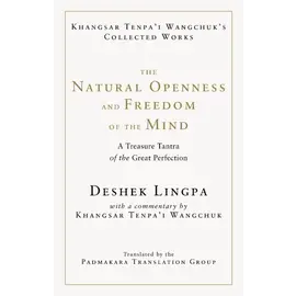 Shambhala The Natural Openness and Freedom of the Mind, by Deshek Lingpa, Khangsar Tenpa'i Wangchuk