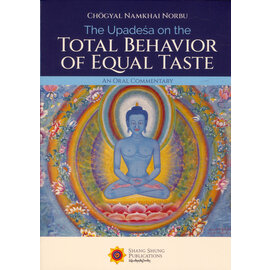 Shang Shung Publications The Upadesha of the Total Behavior of Equal Taste, by Chögyal Namkhai Norbu