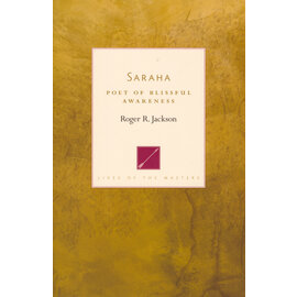 Shambhala Saraha: Poet of Blissful Awareness, by Roger R. Jackson