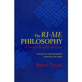 Shambhala The Ri-me Philosophy, Translated by Ringu Tulku, edited by Ann Helm